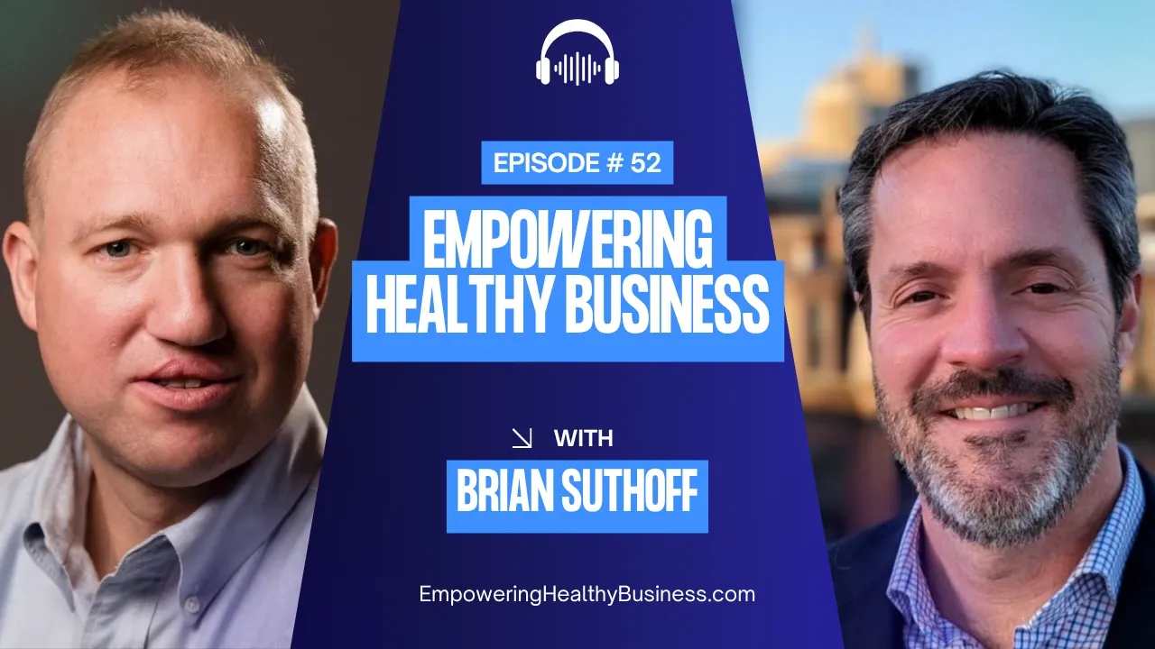 Empowering Healthy Business podcast episode with host Calvin Wilder and Truverto CEO Brian Suthoff